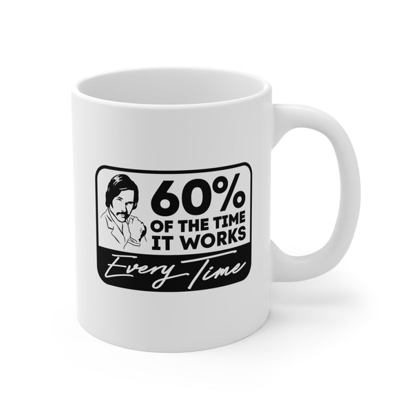 60 Percent Of The Time Anchorman Mug