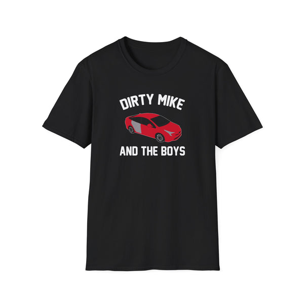 Dirty Mike and The Boys T-Shirt