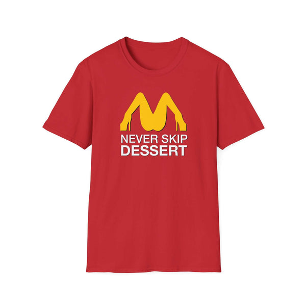 Never Skip Dessert T-Shirt